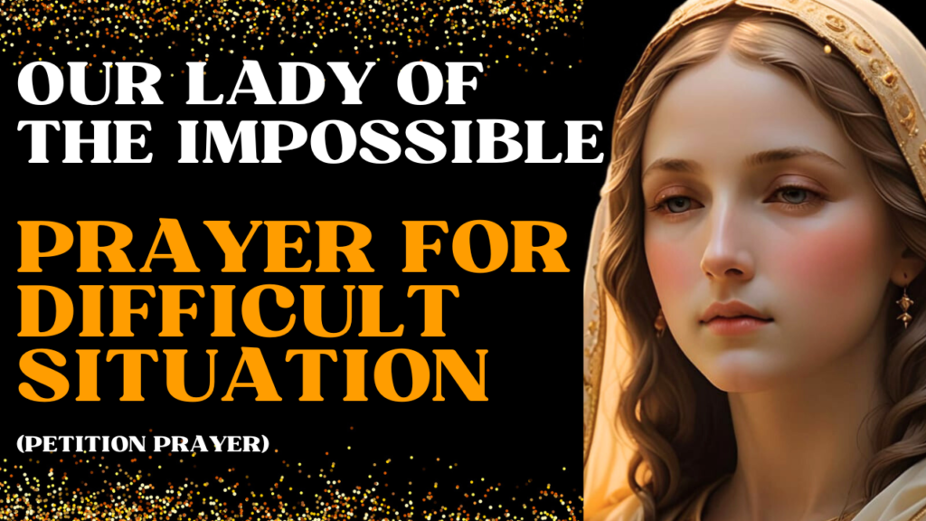 Our Lady of the Impossible Prayer for Difficult Situations